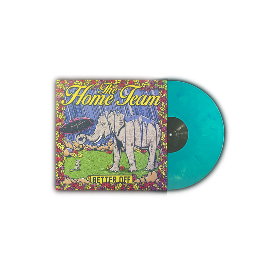 The Home Team - Better Off Vinyl (Teal Wave)